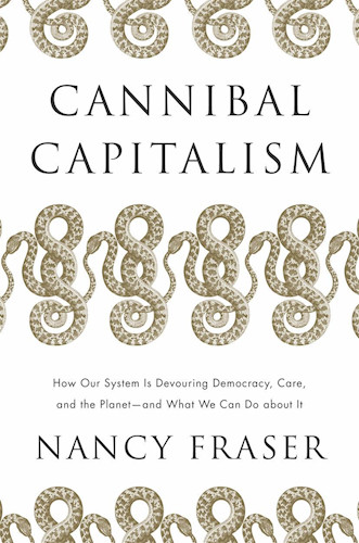 Nancy Fraser, Cannibal Capitalism,&nbsp;Verso Books.